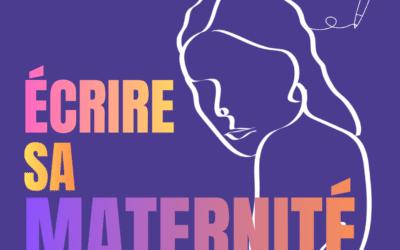 Atelier d&rsquo;écriture & cercle de parole – Écrire sa maternité